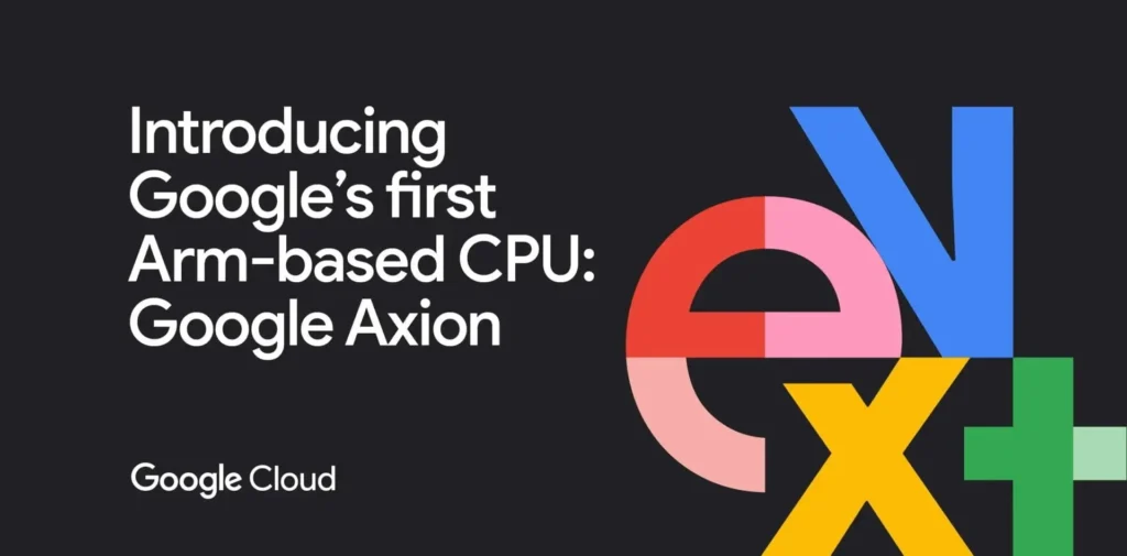 Google Reveals Axion Processors: Custom Arm CPUs for Data Centers