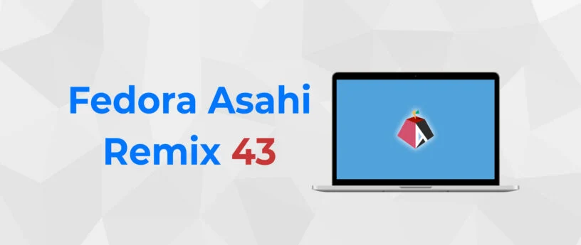 Asahi Linux Remix 43: New Fedora for Apple Silicon Macs